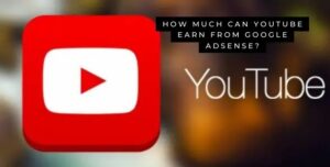 How much can youtube earn from Google AdSense