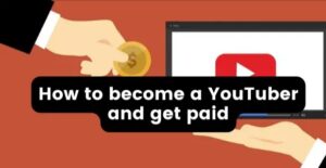 How to become a YouTuber and get paid