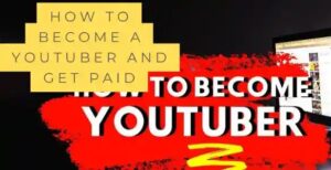 How to become a YouTuber and get paid